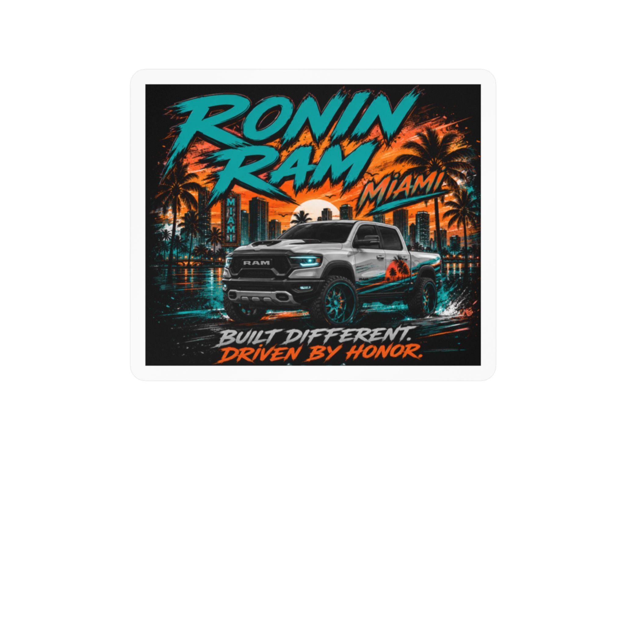 Kiss-Cut Vinyl Decal — Ronin Ram Miami Truck Graphic: "Built Different, Driven By Honor"
